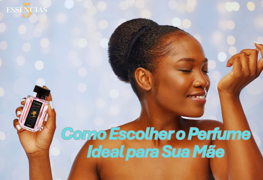 Os 7 Perfumes Mais Queridos para Presentear Sua Mãe